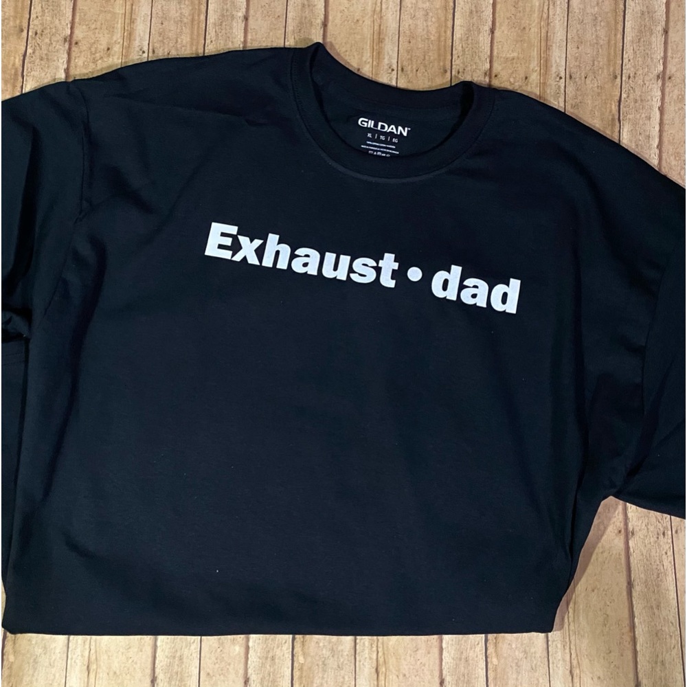Exhaust dad exhausted dad size extra large shirt